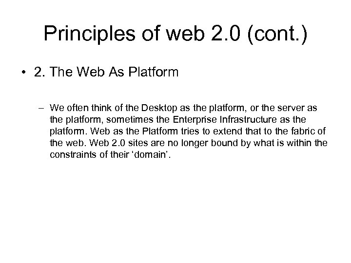 Principles of web 2. 0 (cont. ) • 2. The Web As Platform –