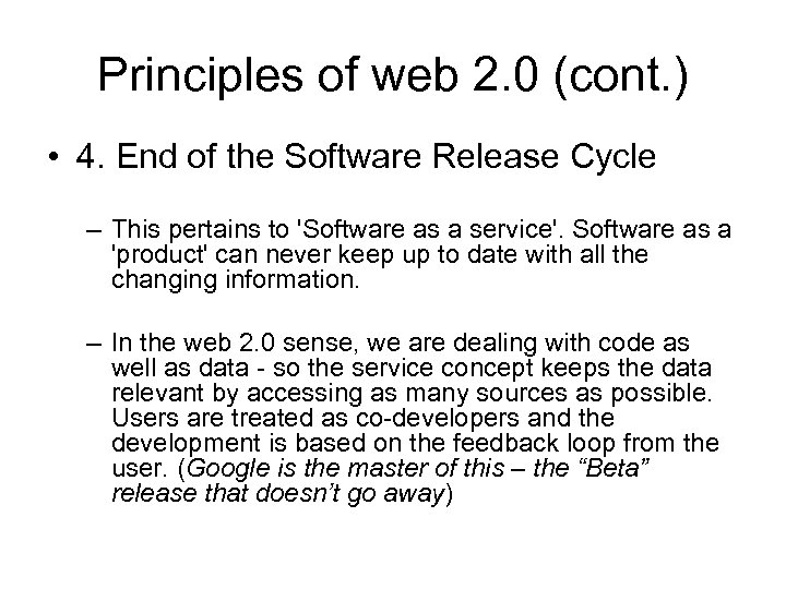 Principles of web 2. 0 (cont. ) • 4. End of the Software Release