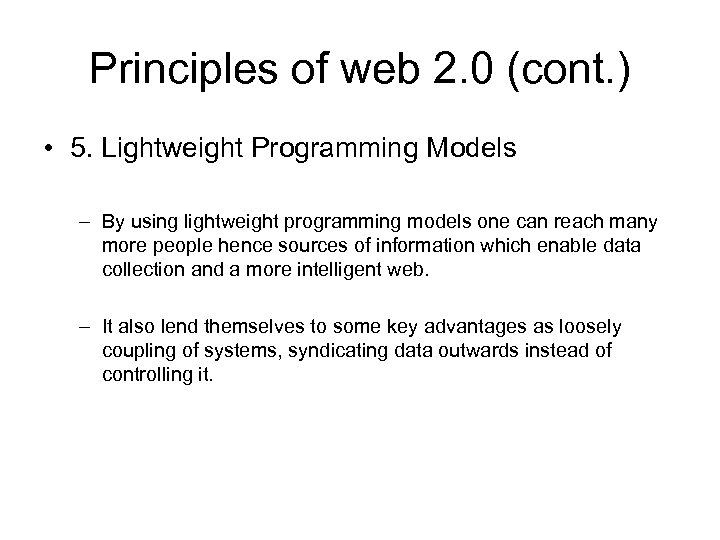 Principles of web 2. 0 (cont. ) • 5. Lightweight Programming Models – By