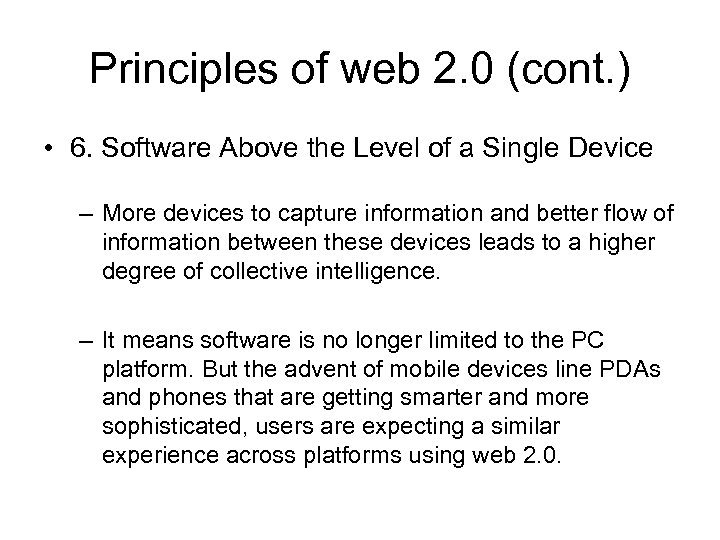 Principles of web 2. 0 (cont. ) • 6. Software Above the Level of