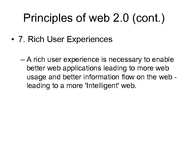 Principles of web 2. 0 (cont. ) • 7. Rich User Experiences – A