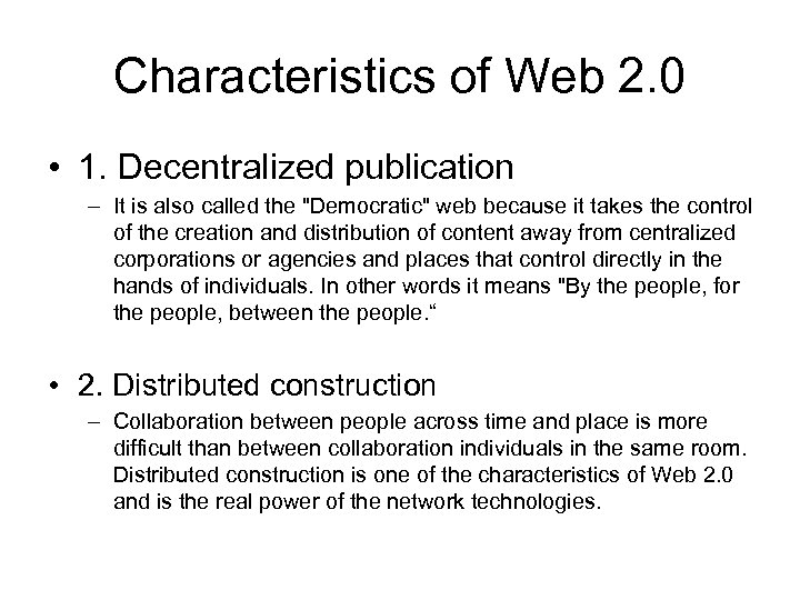 Characteristics of Web 2. 0 • 1. Decentralized publication – It is also called