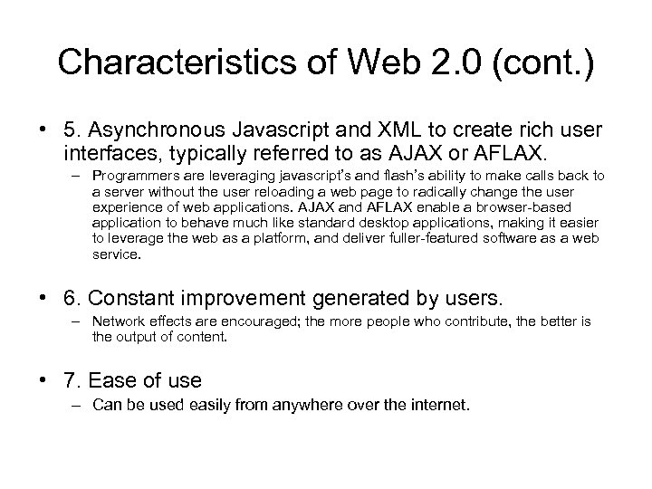 Characteristics of Web 2. 0 (cont. ) • 5. Asynchronous Javascript and XML to