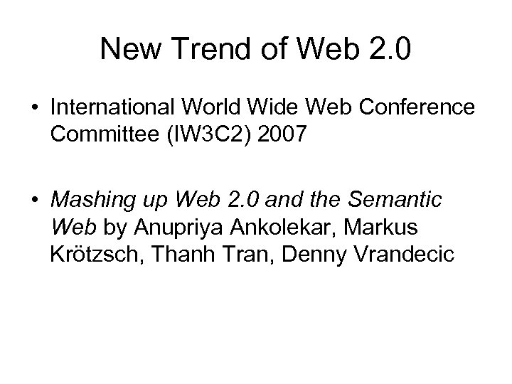 New Trend of Web 2. 0 • International World Wide Web Conference Committee (IW