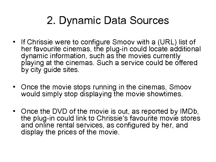 2. Dynamic Data Sources • If Chrissie were to configure Smoov with a (URL)