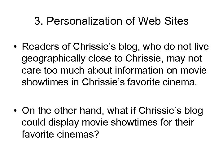 3. Personalization of Web Sites • Readers of Chrissie’s blog, who do not live