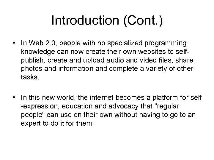 Introduction (Cont. ) • In Web 2. 0, people with no specialized programming knowledge