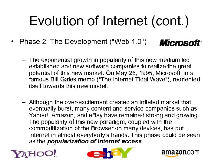 Evolution of Internet (cont. ) • Phase 2: The Development ("Web 1. 0") –