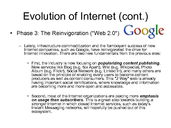 Evolution of Internet (cont. ) • Phase 3: The Reinvigoration ("Web 2. 0") –