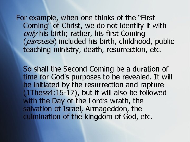 For example, when one thinks of the “First Coming” of Christ, we do not