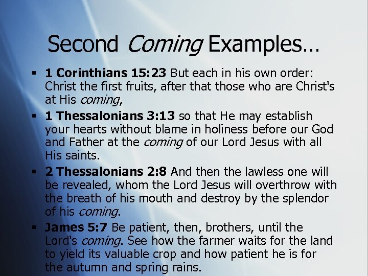 Second Coming Examples… § 1 Corinthians 15: 23 But each in his own order: