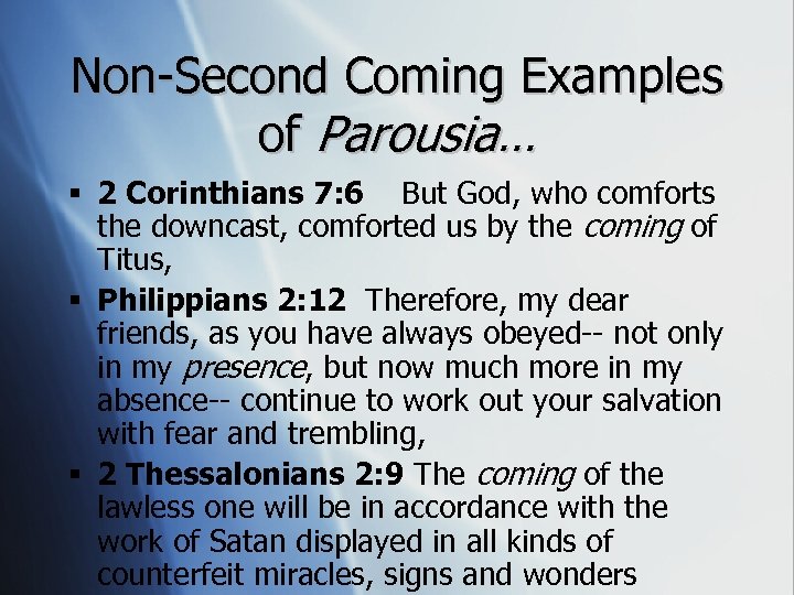 Non-Second Coming Examples of Parousia… § 2 Corinthians 7: 6 But God, who comforts