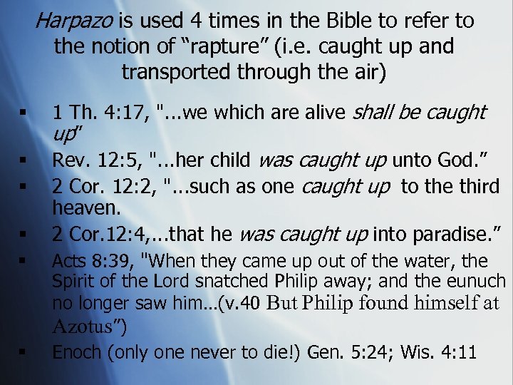 Harpazo is used 4 times in the Bible to refer to the notion of