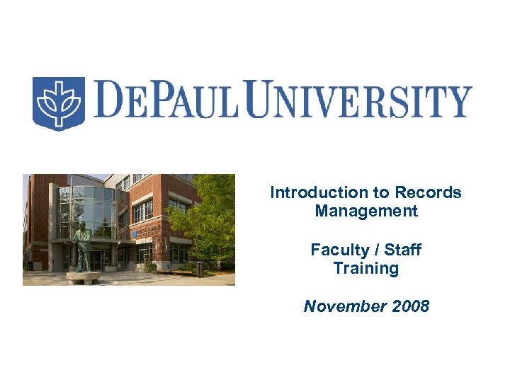 Introduction to Records Management Faculty / Staff Training November 2008 