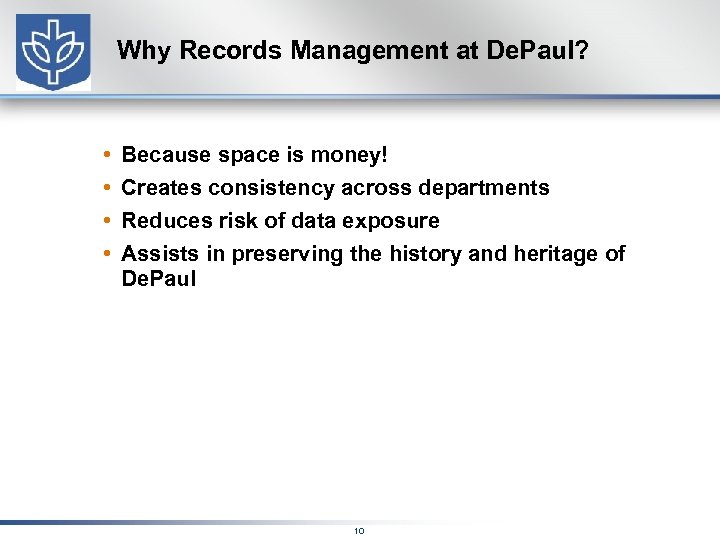 Why Records Management at De. Paul? • • Because space is money! Creates consistency