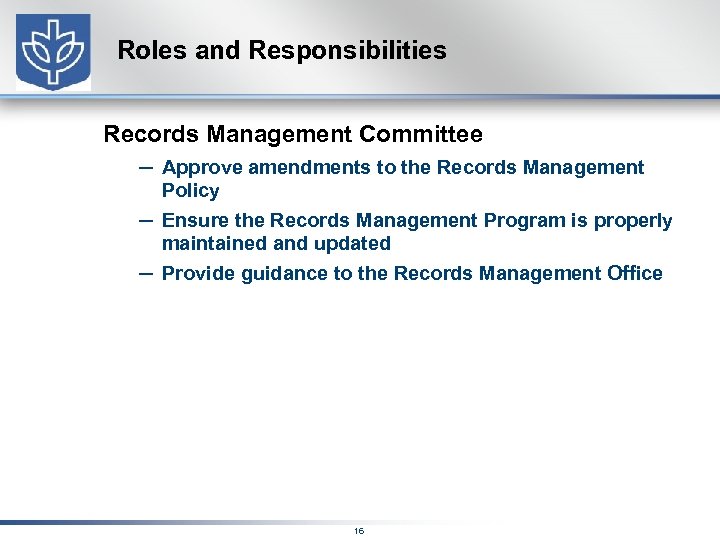 Roles and Responsibilities Records Management Committee – Approve amendments to the Records Management –