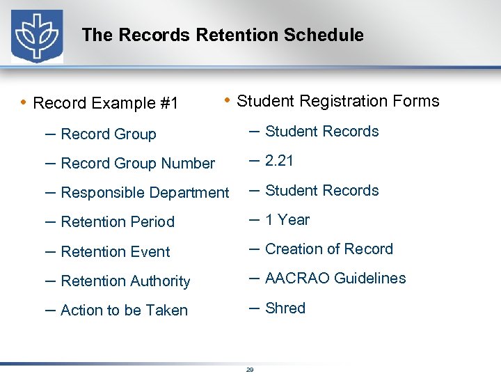 The Records Retention Schedule • Record Example #1 • Student Registration Forms – Record