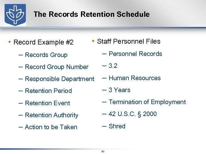 The Records Retention Schedule • Record Example #2 • Staff Personnel Files – Records