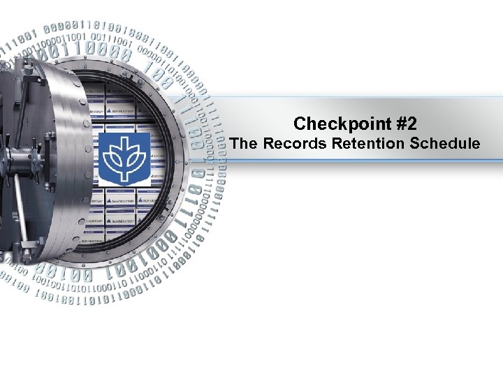 Checkpoint #2 The Records Retention Schedule 