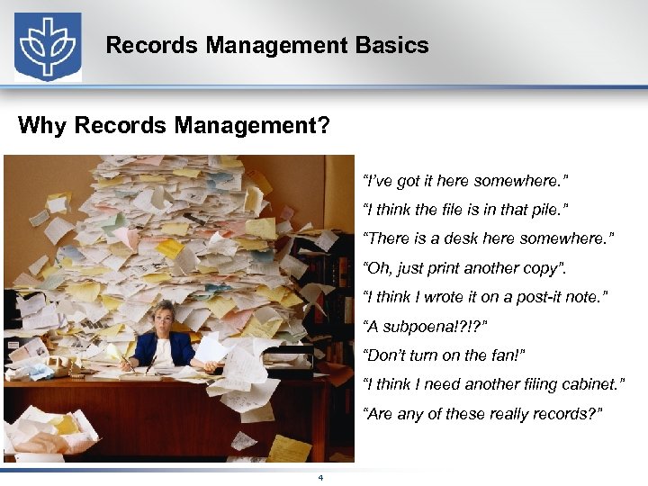 Records Management Basics Why Records Management? “I’ve got it here somewhere. ” “I think