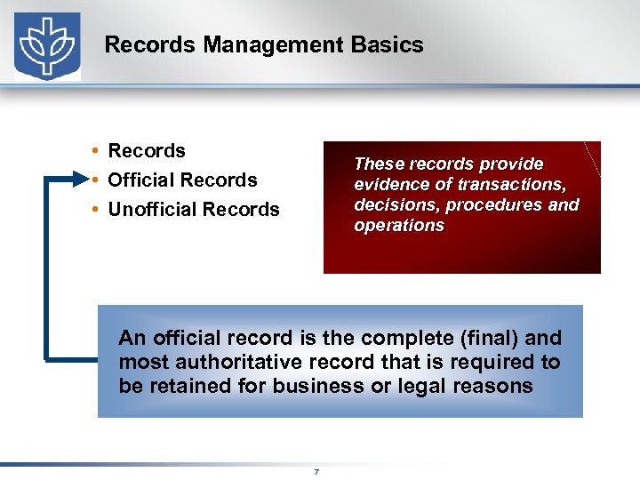 Records Management Basics • Records • Official Records • Unofficial Records These records provide