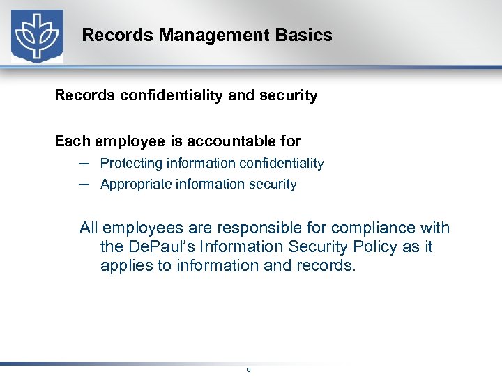 Records Management Basics Records confidentiality and security Each employee is accountable for – Protecting