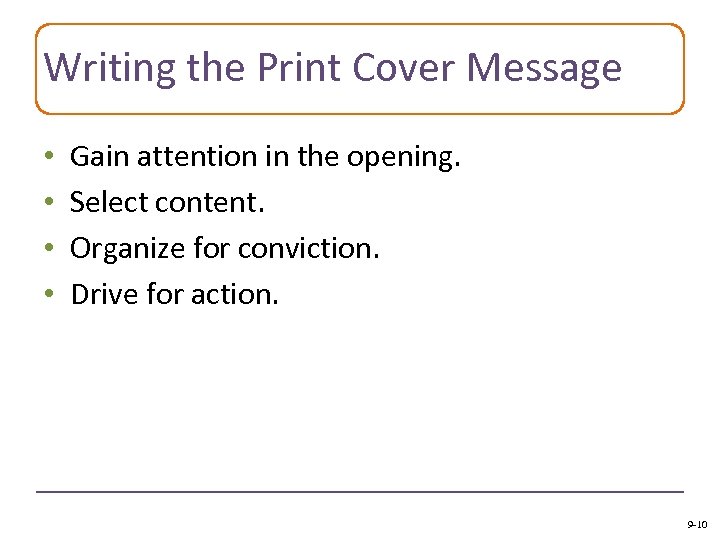 Writing the Print Cover Message • • Gain attention in the opening. Select content.