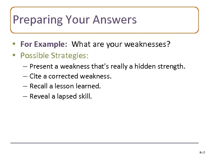 Preparing Your Answers • For Example: What are your weaknesses? • Possible Strategies: –