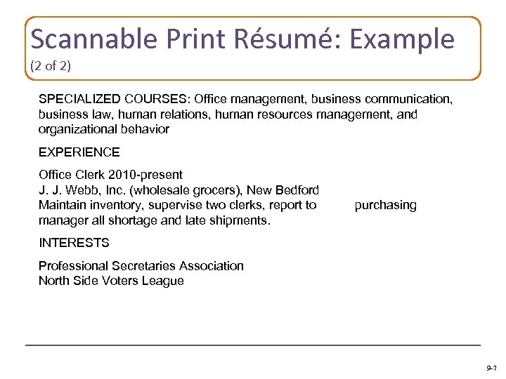 Scannable Print Résumé: Example (2 of 2) SPECIALIZED COURSES: Office management, business communication, business