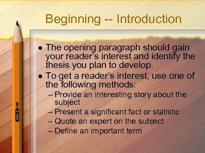 Beginning -- Introduction l l The opening paragraph should gain your reader’s interest and