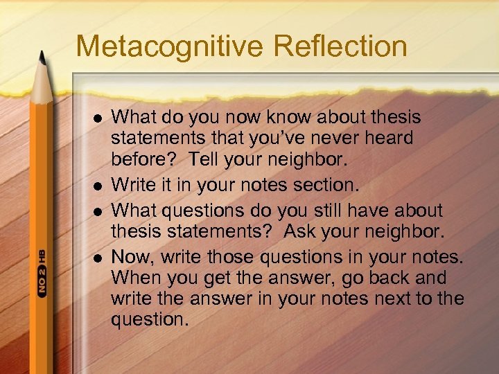 Metacognitive Reflection l l What do you now know about thesis statements that you’ve