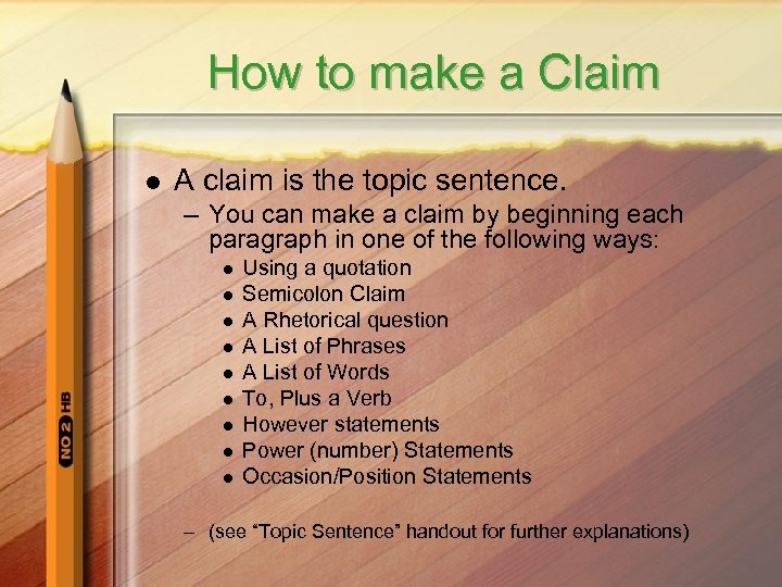 How to make a Claim l A claim is the topic sentence. – You