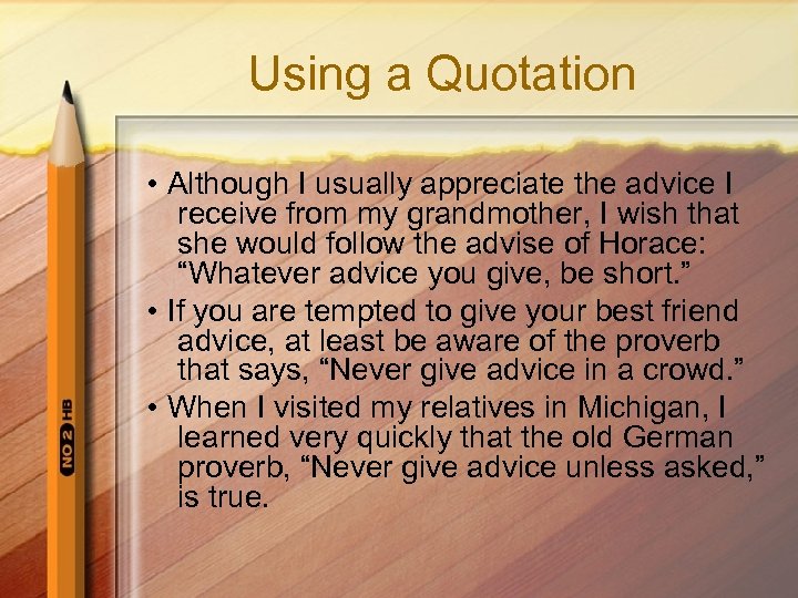 Using a Quotation • Although I usually appreciate the advice I receive from my