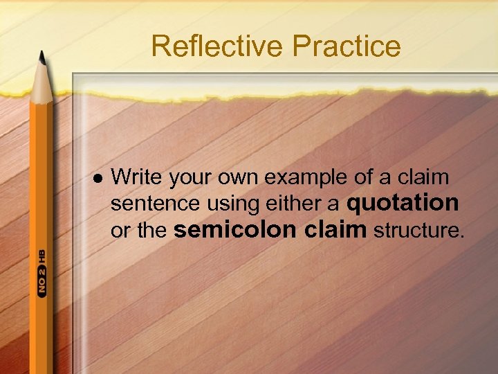 Reflective Practice l Write your own example of a claim sentence using either a