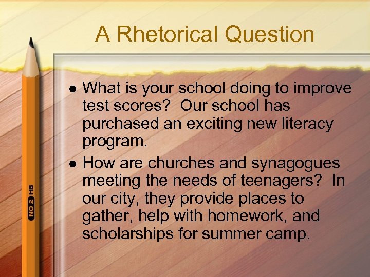 A Rhetorical Question l l What is your school doing to improve test scores?