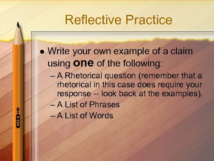 Reflective Practice l Write your own example of a claim using one of the
