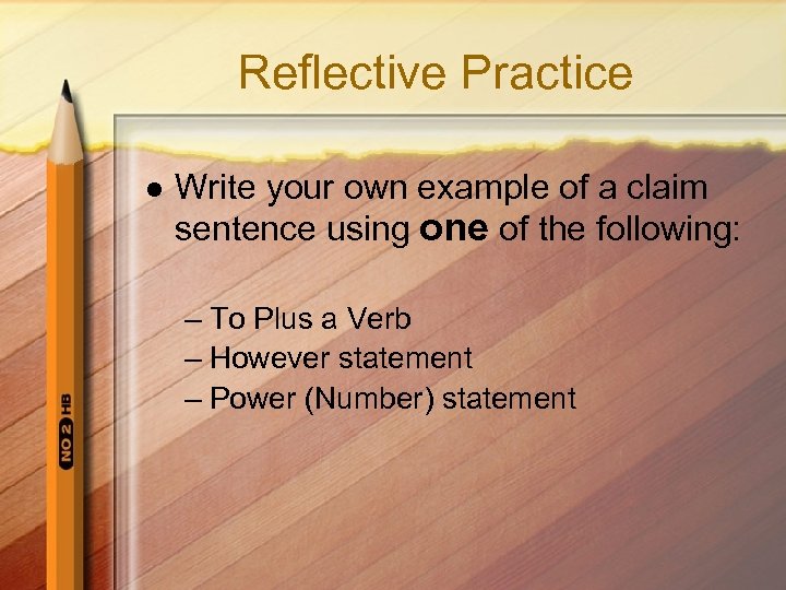Reflective Practice l Write your own example of a claim sentence using one of