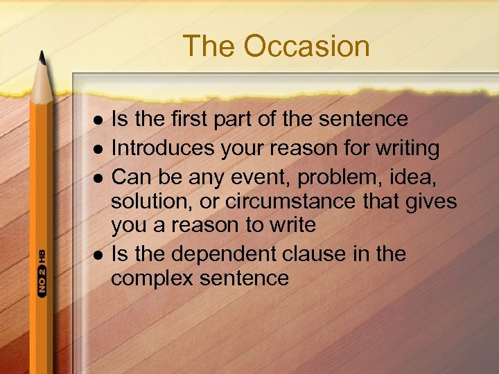 The Occasion l l Is the first part of the sentence Introduces your reason