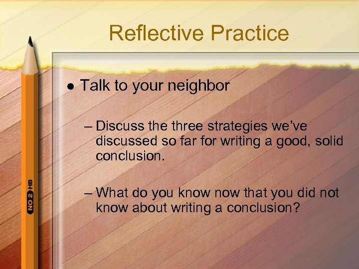 Reflective Practice l Talk to your neighbor – Discuss the three strategies we’ve discussed