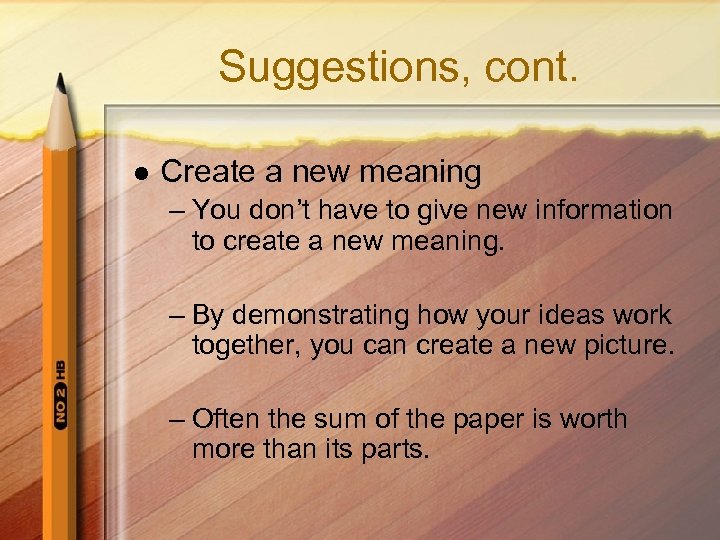 Suggestions, cont. l Create a new meaning – You don’t have to give new