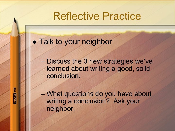 Reflective Practice l Talk to your neighbor – Discuss the 3 new strategies we’ve