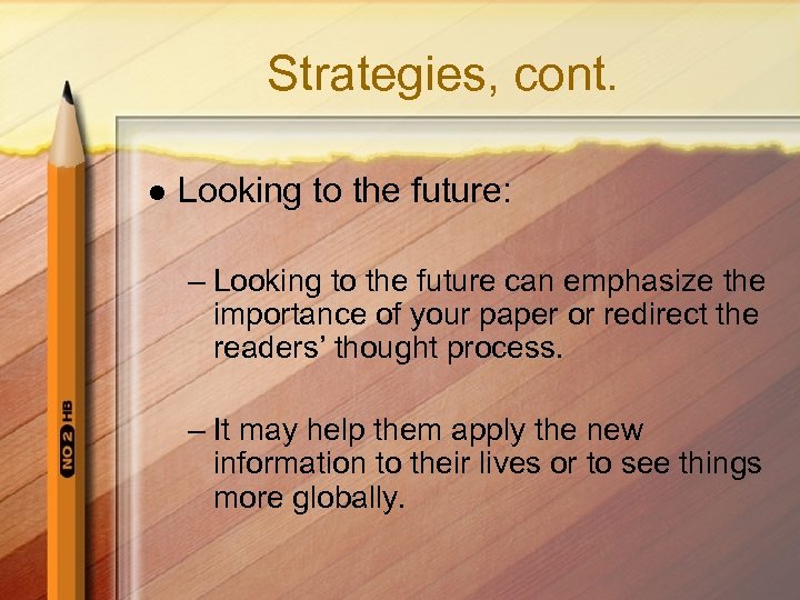 Strategies, cont. l Looking to the future: – Looking to the future can emphasize