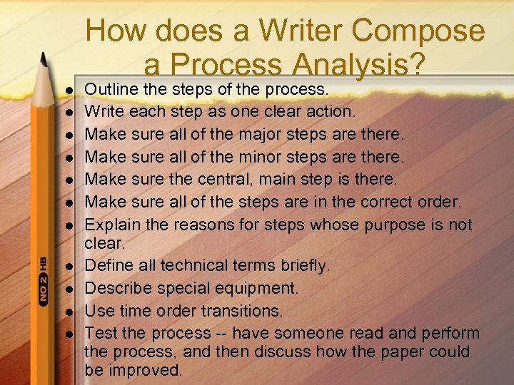 How does a Writer Compose a Process Analysis? l l l Outline the steps