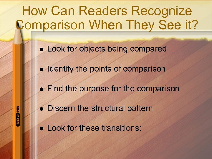 How Can Readers Recognize Comparison When They See it? l Look for objects being