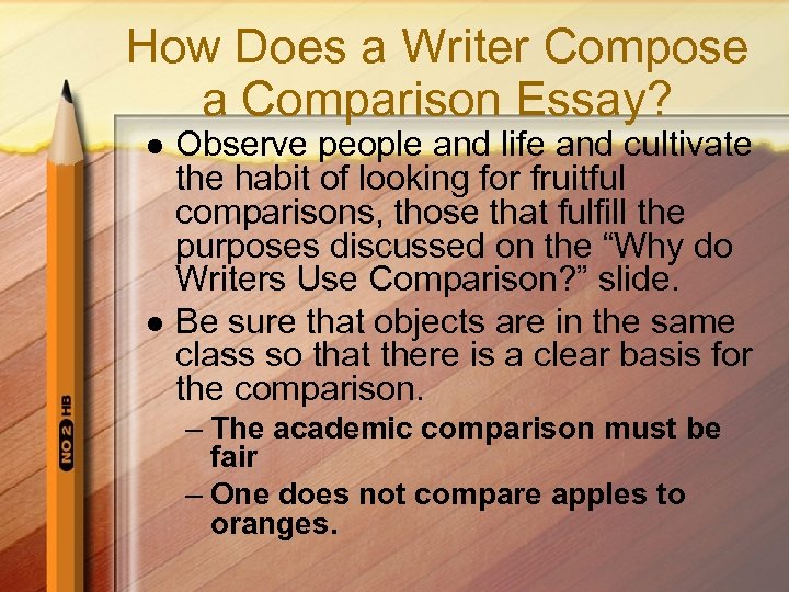 How Does a Writer Compose a Comparison Essay? l l Observe people and life