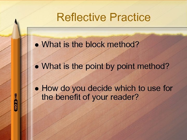 Reflective Practice l What is the block method? l What is the point by