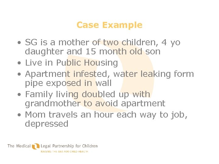 Case Example • SG is a mother of two children, 4 yo daughter and