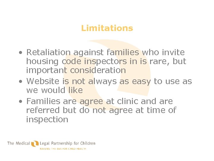 Limitations • Retaliation against families who invite housing code inspectors in is rare, but