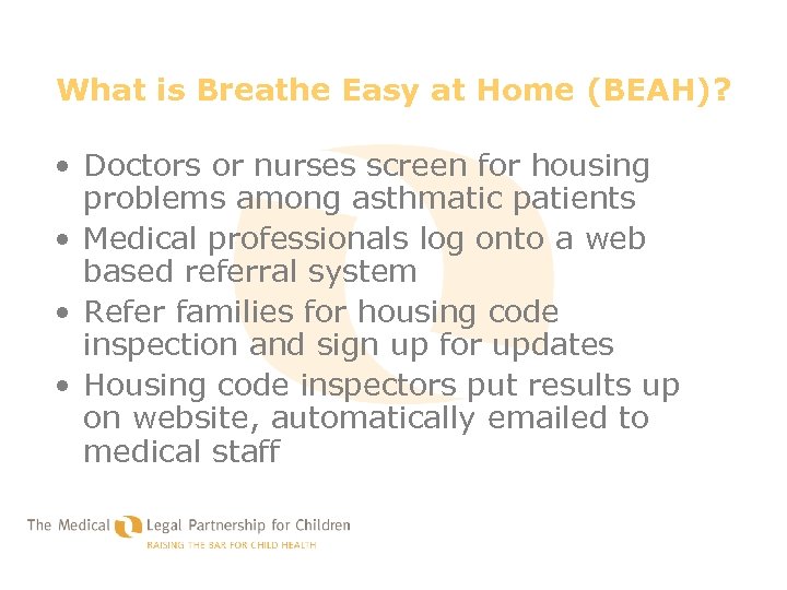 What is Breathe Easy at Home (BEAH)? • Doctors or nurses screen for housing