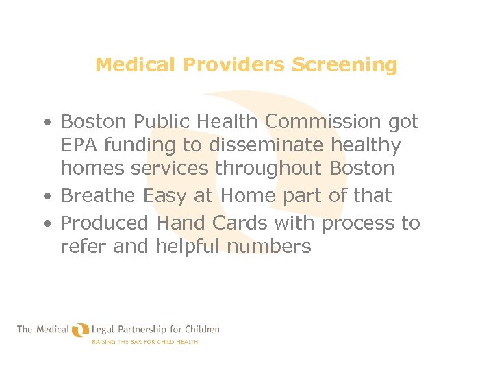 Medical Providers Screening • Boston Public Health Commission got EPA funding to disseminate healthy
